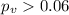 Mathematical equation: $p_v>0.06$