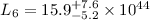 $L_{6}=15.9 ^{+7.6}_{-5.2} \times 10^{44}$