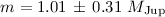 $m=1.01\, \pm\, 0.31~M_{\rm Jup}$