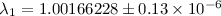 $\lambda_1=1.00166228\pm0.13\times10^{-6}$