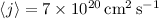 $\langle j \rangle = 7\times10^{20}\,{\rm cm^2\,s^{-1}}$