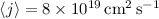 $\langle j \rangle = 8\times10^{19}\,{\rm cm^2\,s^{-1}}$