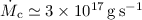 $\dot{M}_{\rm c} \simeq 3\times 10^{17}\,{\rm g\,s^{-1}}$