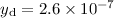 $y_{\rm d}=2.6\times 10^{-7}$
