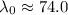 $\lambda_{0} \approx 74.0$