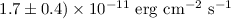 $1.7\pm0.4)\times10^{-11} \rm ~erg~cm^{-2}~s^{-1}$