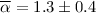 $\overline{ \alpha } = 1.3 \pm 0.4$