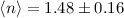 $\langle n\rangle=1.48\pm0.16$