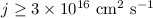 $j\ge3\times10^{16}\rm~cm^2~s^{-1}$