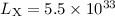 $L_{\rm X}=5.5\times10^{33}$