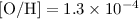 $\rm [O/H]=1.3\times 10^{-4}$
