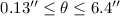 $0.13''\leq\theta\leq 6.4''$