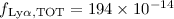 $f_{\rm Ly\alpha,TOT} = 194 \times 10^{-14}$