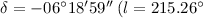 $\delta = -06^{\circ}18'59''\, (l=215.26^{\circ}$