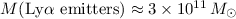 $M ({\rm Ly}{ \alpha }\ {\rm emitters})\approx 3\times10^{11}\,\hbox{${M}_\odot$}$