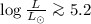 $\log \frac{L}{L_{\odot}} \ga 5.2$