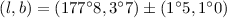 $(l,b)=(177^\circ8,3^\circ7)\pm(1^\circ5,1^\circ0)$