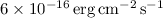 $6\times10^{-16}\,{\rm erg\,cm^{-2}\,s^{-1}}$