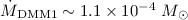 $\dot{M}_{\rm DMM1} \sim 1.1 \times 10 ^{-4}~M_{\odot}$
