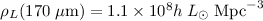 $\rho_L(170\;\mu\mbox{m}) = 1.1 \times 10^8 h \;L_\odot \;\mbox{Mpc}^{-3}$