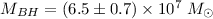Mathematical equation: $M_{BH}= (6.5\pm0.7)\times 10^{7}~{M}_\odot$