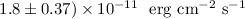 $1.8\pm0.37)\times10^{-11}~\rm ~erg~cm^{-2}~s^{-1}$