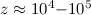 $z\approx 10^4{-}10^5$