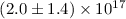 $(2.0\pm1.4)\times10^{17}$