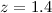 $z=1.4$
