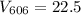$V_{\rm 606}=22.5$
