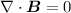 $\nabla\cdot\vec{B}=0$