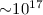 ${\sim}10^{17}$