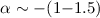$\alpha \sim -(1{-}1.5)$