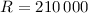 $R = 210\,000$