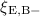 $\xi_{\rm E, B -}$