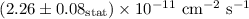 Mathematical equation: $(2.26 \pm 0.08_{{\rm {stat}}}) \times 10^{-11}~{{\rm cm}^{-2}~{\rm s}^{-1}}$