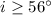 Mathematical equation: $i\geq 56^\circ$