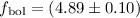 Mathematical equation: $f_{{\rm bol}}=(4.89\pm0.10)$