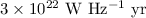 Mathematical equation: $3\times 10^{22}~{\rm W~Hz^{-1}~yr}$