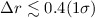 Mathematical equation: $\Delta r\lesssim 0.4(1\sigma)$