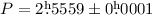 Mathematical equation: $P=2\fh5559\pm 0\fh0001$