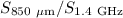 Mathematical equation: $S_{850~ \mu {\rm m}}/S_{1.4~ {\rm GHz}}$