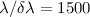 Mathematical equation: $\lambda/\delta\lambda=1500$