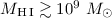 Mathematical equation: $M_{\rm H{\,\small I}} \gtrsim 10^9~M_{\odot}$