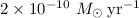 Mathematical equation: $2\times10^{-10}\ M_{\odot}\; {\rm yr}^{-1}$