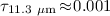 Mathematical equation: $\tau_{11.3~\mu{\rm m}} \! \approx \! 0.001$