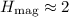 Mathematical equation: $H_{{\rm mag}}\approx2\,$