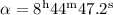 Mathematical equation: $\alpha =\rm 8^h44^m47.2^s$