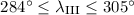 Mathematical equation: $284^{\circ}\leq\lambda_{\rm III}\leq305^{\circ}$