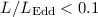 Mathematical equation: $L/L_{\rm Edd}<0.1$